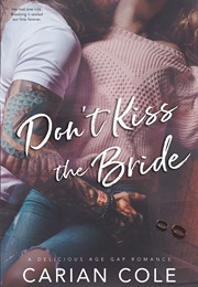Don&#39;t Kiss the Bride (Carian Cole)