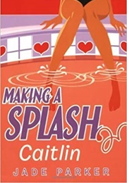 Making a Splash: Caitlin (Jade Parker)