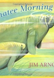 A Manatee Morning (Arnosky, Jim)