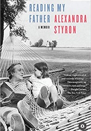 Reading My Father (Alexandra Styron)