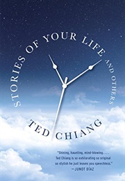 Stories of Your Life and Others (2002) (Ted Chiang)