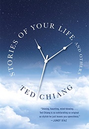 Stories of Your Life and Others (2002) (Ted Chiang)