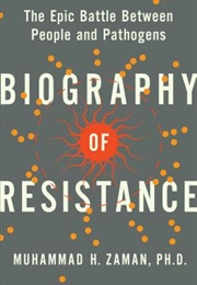 Biography of Resistance: The Epic Battle Between People and Pathogens (Muhammad H. Zaman)
