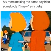 That Awkward Time Your Mom Made You Say Hi to Someone You Knew as a Baby