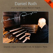 Daniel Roth Joue Marcel Dupré (Roth/S.Sulpice Paris)