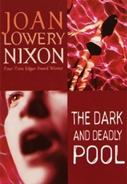 The Dark and Deadly Pool (Joan Lowery Nixen)