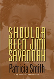 Shoulda Been Jimi Savannah (Patricia Smith)