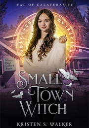 Small Town Witch (Kristen S. Walker)