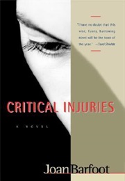 Critical Injuries (Joan Barfoot)