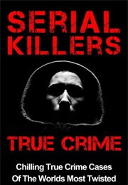 Serial Killers True Crime.. (Layla Hawkes)