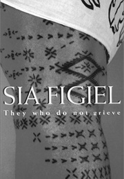 They Who Do Not Grieve (Sia Figiel - Samoa)