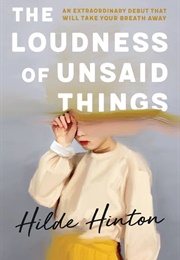 The Loudness of Unsaid Things (Hilde Hinton)