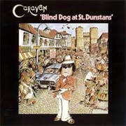 Caravan - Blind Dog at St. Dunstans