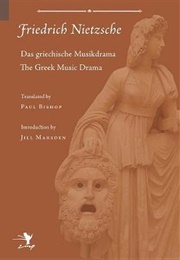 The Greek Music Drama (Friedrich Nietzsche)