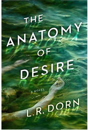 The Anatomy of Desire (L.R. Dorn)