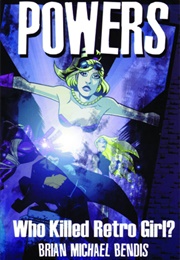 Powers: Who Killed Retro Girl? (Brian Michael Bendis & Michael Avon Oeming)