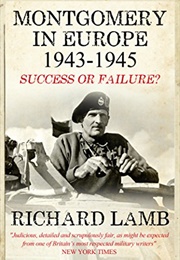 Montgomery in Europe 1943-1945: Success or Failure? (Richard Lamb)