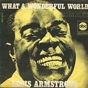 &quot;What a Wonderful World&quot; by Louis Armstrong