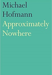 Approximately Nowhere (Michael Hofmann)