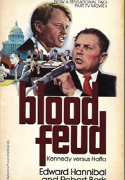 Blood Feud: Kennedy vs. Hoffa (Edward Hannibal & Robert Boris)