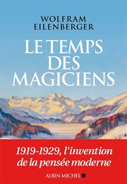 Le Temps Des Magiciens (Wolfram Eilenberger)