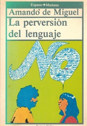 La Perversión Del Lenguaje (Amando De Miguel)
