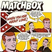 When You Ask About Love - Matchbox