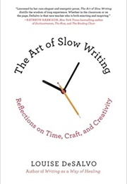 The Art of Slow Writing (Louise Desalvo)