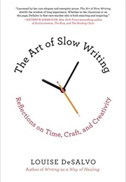 The Art of Slow Writing (Louise Desalvo)