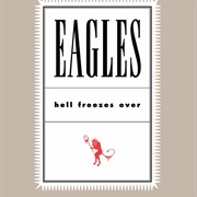 The Eagles - Hell Freezes Over