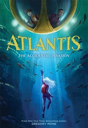 Atlantis: The Accidental Invasion (Gregory Mone)