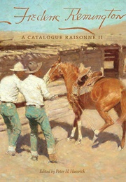 Frederic Remington: A Catalogue Raisonné II (Peter H. Hassrick)
