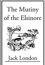 The Mutiny of the Elsinore (Jack London)