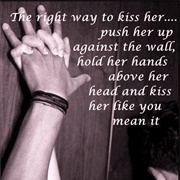 Push Me Up Against Wall and Kiss Me