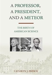 A Professor, a President, and a Meteor (Catherine J. Prince)