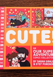 Cute! an Our Super Adventure Comic Collection (Sarah Graley)