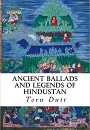 Ancient Ballads and Legends of Hindustan (Toru Dutt)