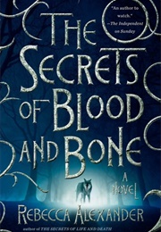 The Secrets of Blood and Bone (Rebecca Alexander)