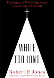 White Too Long (Robert P. Jones)