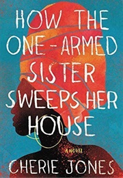 How the One-Armed Sister Sweeps (Cherie Jones)