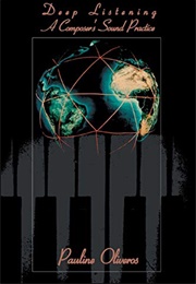 Deep Listening: A Composer's Sound Practice (Pauline Oliveros)