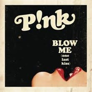 P!Nk - Blow Me