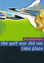 The Gulf War Did Not Take Place (Jean Baudrillard)