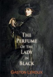 The Perfume of the Lady in Black (Gaston Leroux)