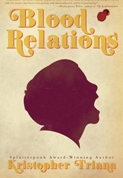 Blood Relations (Kristopher Triana)