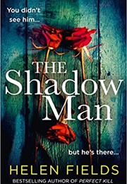 The Shadow Man (Helen Fields)