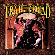 …And You Will Know Us by the Trail of Dead - …And You Will Know Us by the Trail of Dead