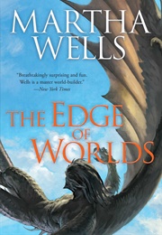 The Edge of Worlds (Martha Wells)