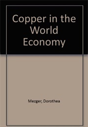 Copper in the World Economy (Dorothea Mezger)
