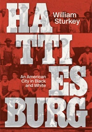 Hattiesburg: An American City in Black and White (William Sturkey)